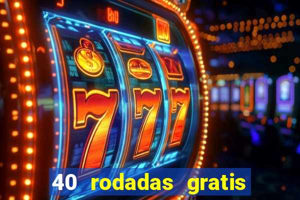 40 rodadas gratis jon bet